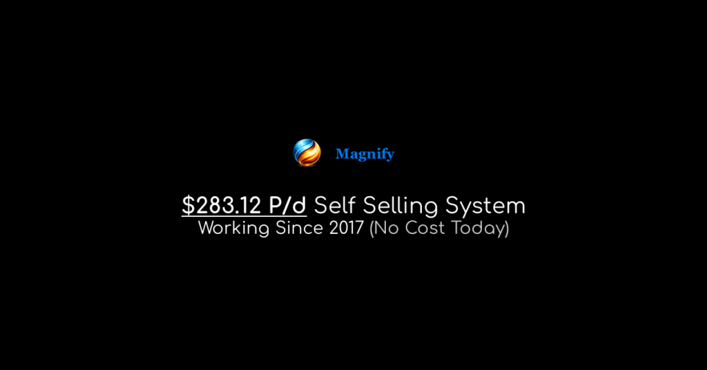 Magnify 283.12 P/d Self Selling System (No Cost Today)